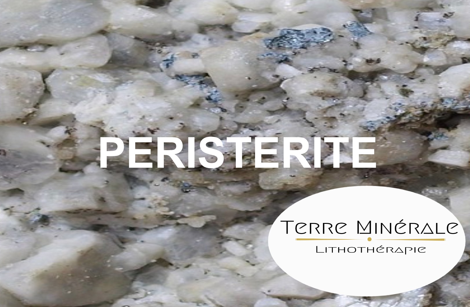 PERISTERITE - TERRE MINERALE LITHOTHÉRAPIE